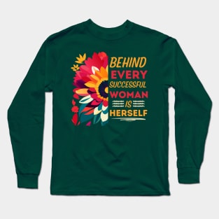 Behind Every Successful Woman is Herself Long Sleeve T-Shirt